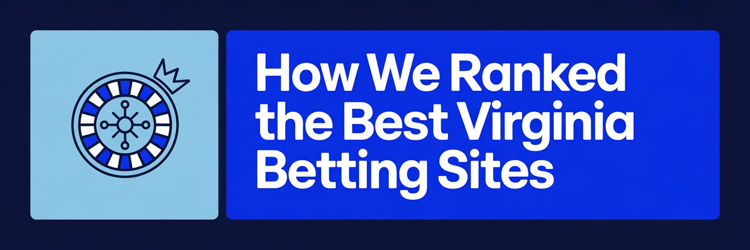 How We Ranked the Best Virginia Betting Sites